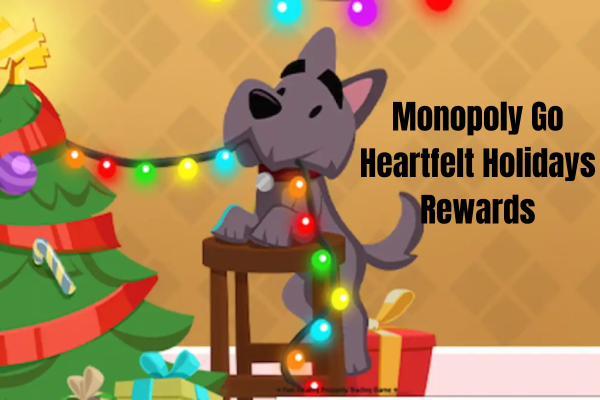 Monopoly Go Heartfelt Holidays rewards