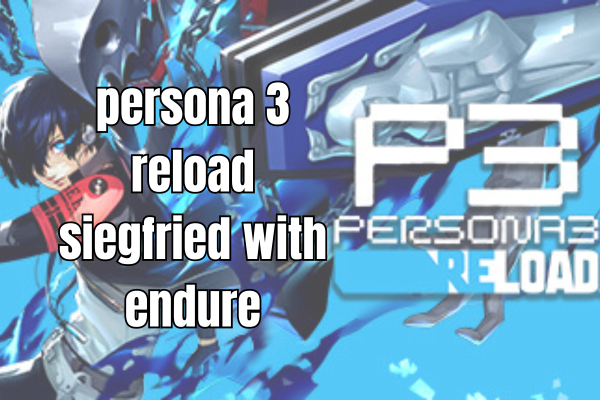 persona 3 reload siegfried with endure