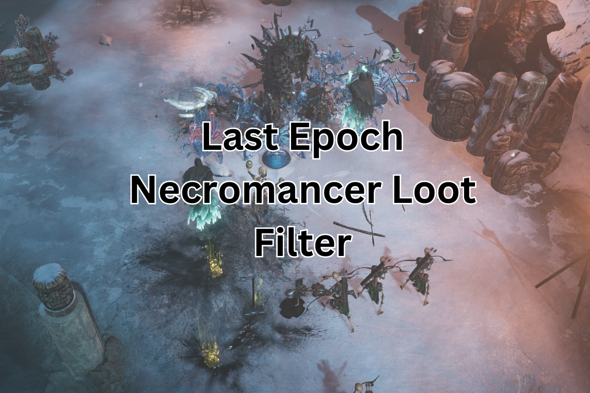 Last Epoch Necromancer Loot Filter